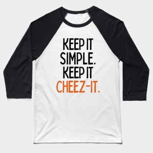 Keep it cheez-it. Baseball T-Shirt